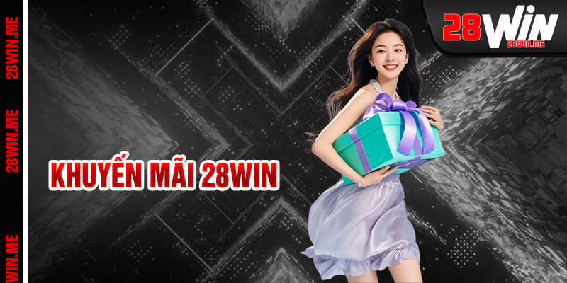 Khuyến Mãi 28win