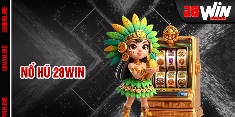 Nổ Hũ 28win