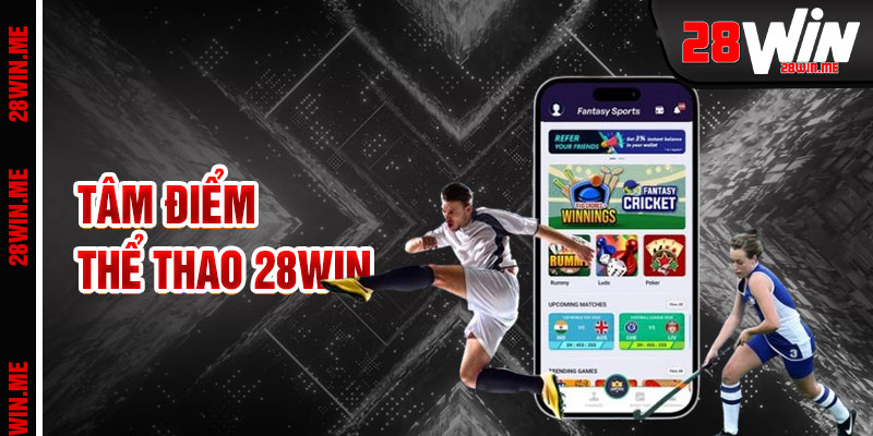 Thể Thao 28win Tâm Điểm Của Mọi Trận Đấu