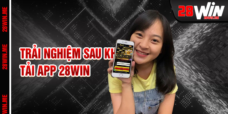 Tải App 28win Trải Nghiệm Độc Quyền Trong Tầm Tay