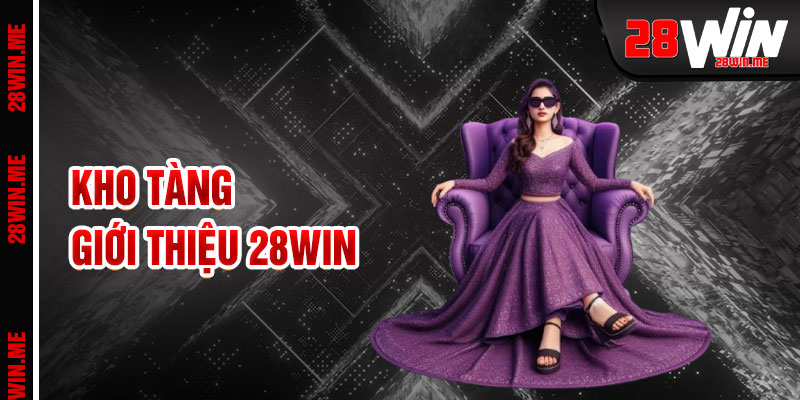 Giới Thiệu 28win Kho Tàng Giải Trí Đa Sắc Màu