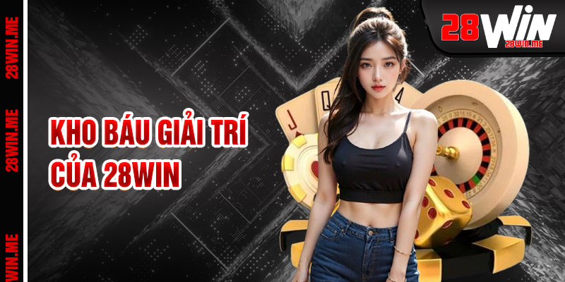 28win Kho Báu Giải Trí Đa Sắc Màu