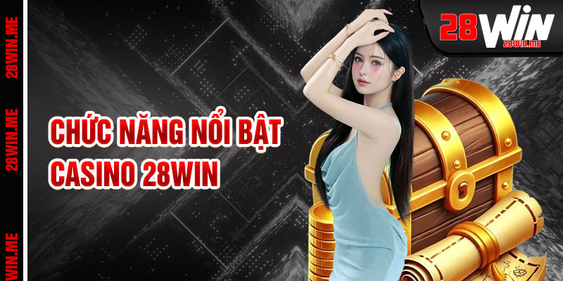Casino 28win Ánh Sáng Rực Rỡ Của Sòng Bạc