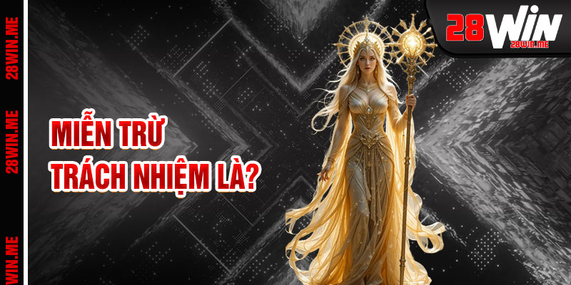 Miễn Trừ Trách Nhiệm 28win Tấm Bản Đồ Pháp Lý Công Bằng