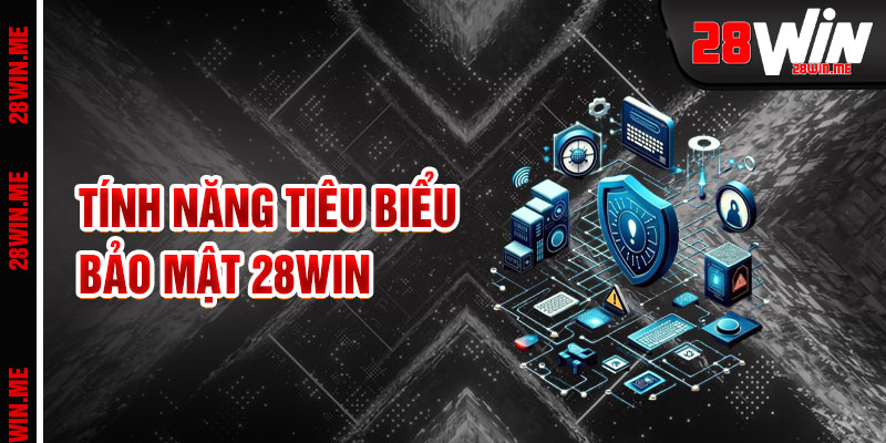 Chính Sách Bảo Mật 28win Pháo Đài Công Nghệ Vững Chắc