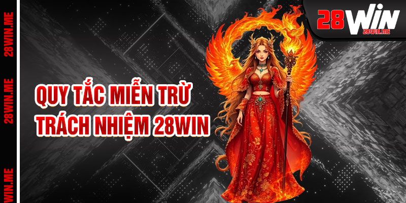 Miễn Trừ Trách Nhiệm 28win Khu Vực Nhà Cái Không Chịu