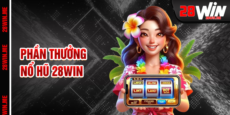 Nổ Hũ 28win Ngọn Lửa Bùng Nổ Phần Thưởng